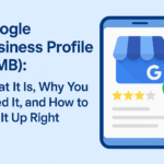Google Business Profile (GMB) What It Is, Why You Need It, and How to Set It Up Right