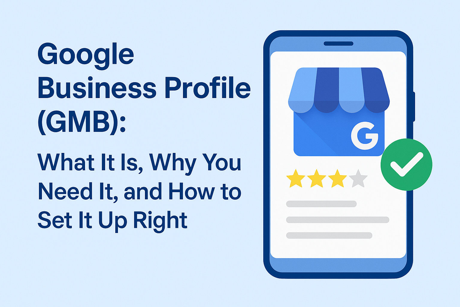 Google Business Profile (GMB) What It Is, Why You Need It, and How to Set It Up Right